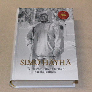 Tapio Saarelainen Simo Häyhä - Talvisodan legendaarinen tarkka-ampuja